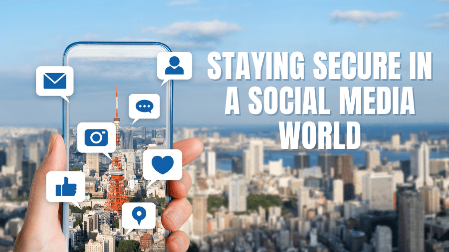 Staying Secure in a Social Media World