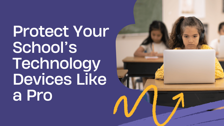 How to Protect Your School's Technology Devices